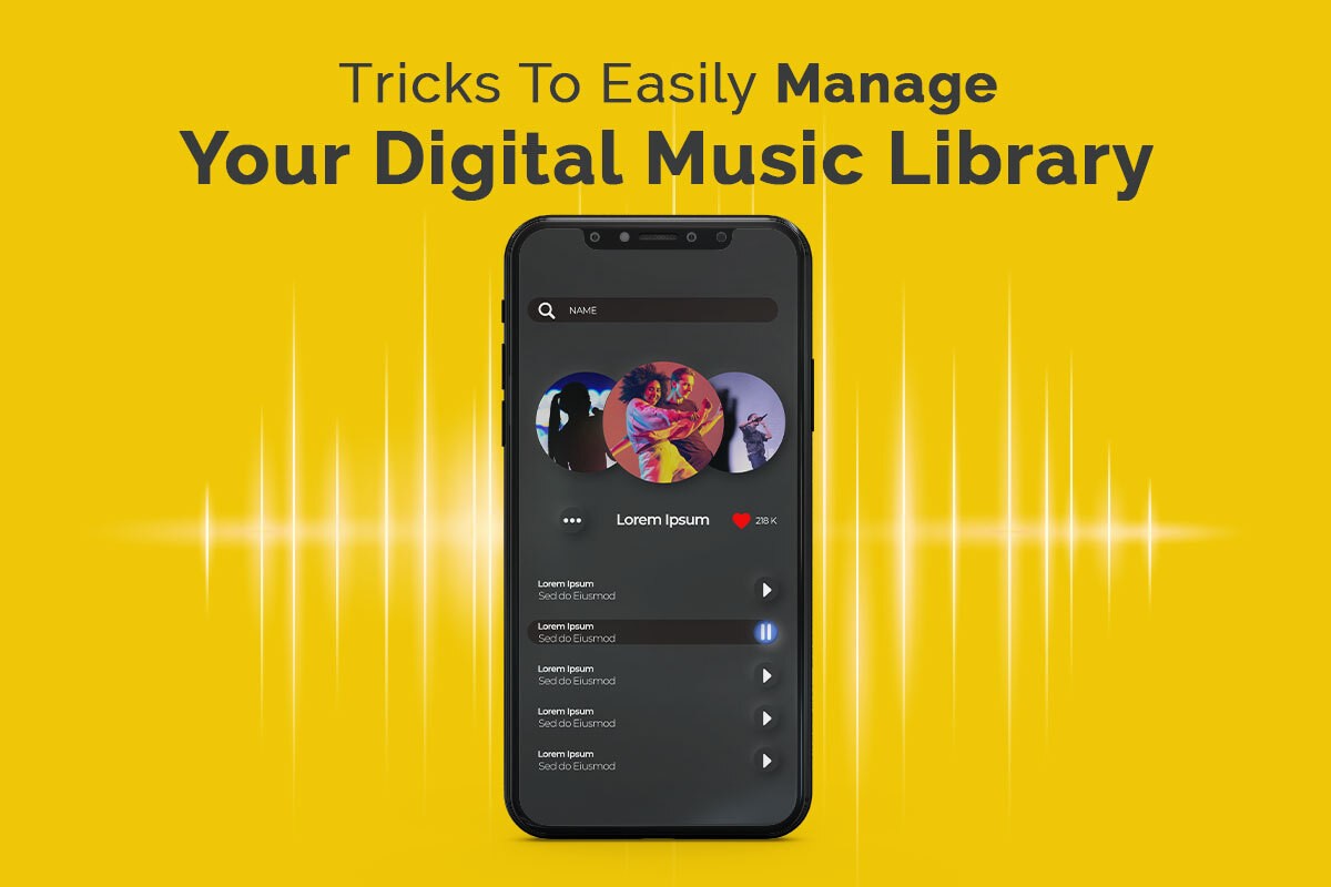 Tricks To Easily Manage Your Digital Music Library